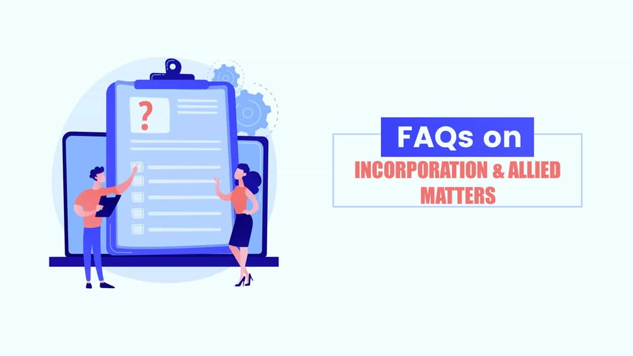 MCA Released FAQs on Incorporation and Allied Matters