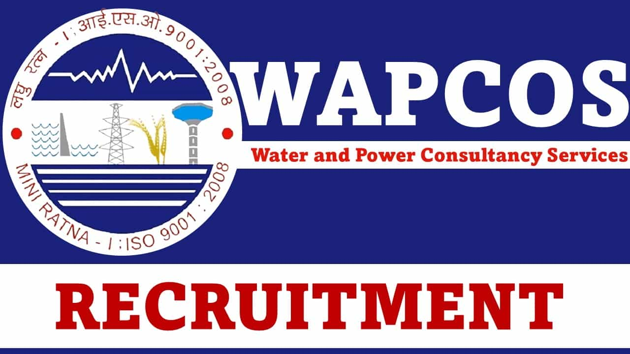 WAPCOS Recruitment 2023: 120 Vacancies, Check Posts, Qualification and Other Details