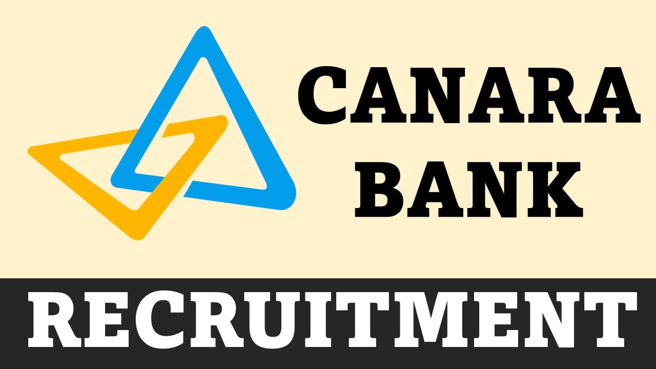 Canara Bank Recruitment 2023: Check Post, Age, Qualification and How to Apply