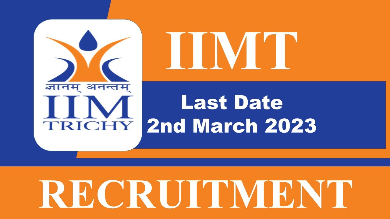 IIM Trichy Recruitment 2023: Check Posts, Qualification and How to Apply