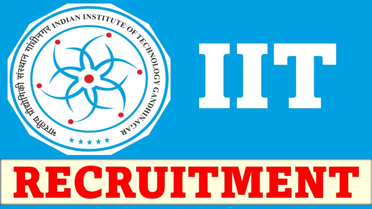 IIT Gandhinagar Recruitment 2023: Check Post, Age, Qualification, Salary  and How to Apply