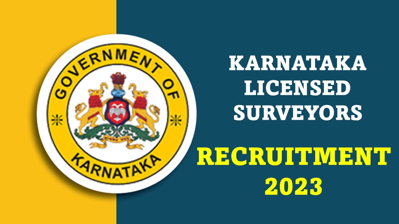 Karnataka Licensed Surveyors Recruitment 2023 for 2000 Vacancies: Check Post, Eligibility, How to Apply