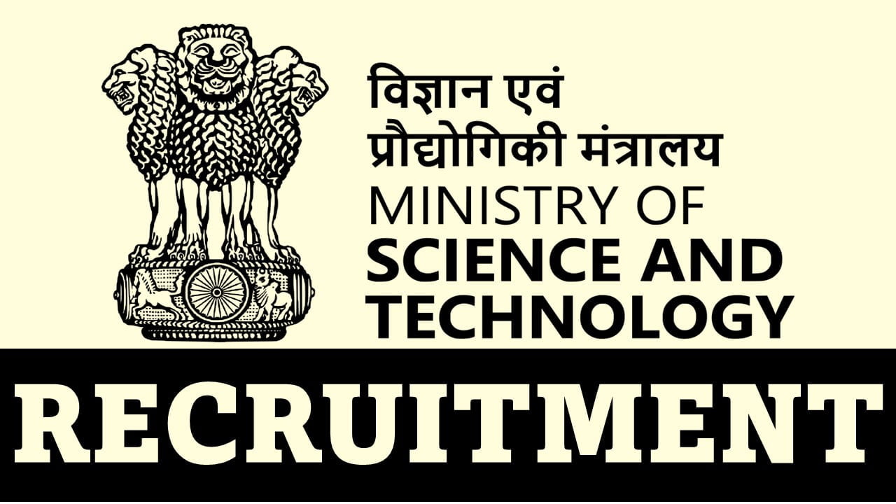 Ministry of Science and Technology Recruitment 2023: Check Post, Eligibility, Qualification, and Other Details