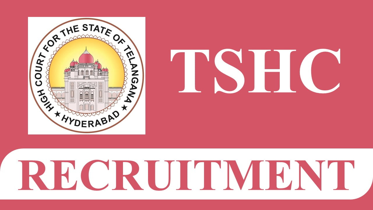 Telangana High Court Recruitment 2023: Monthly Salary 136520, Check Posts, Vacancies, How to Apply