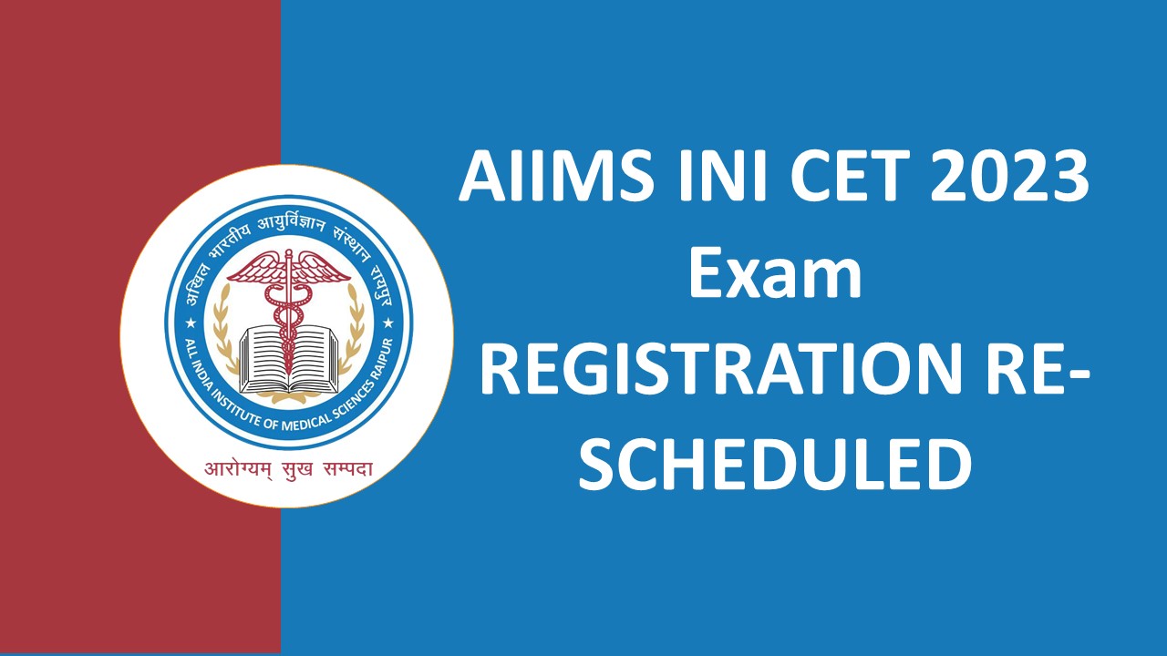 AIIMS INI CET 2023 Exam Registration Re-Scheduled: Check New date, How to Register