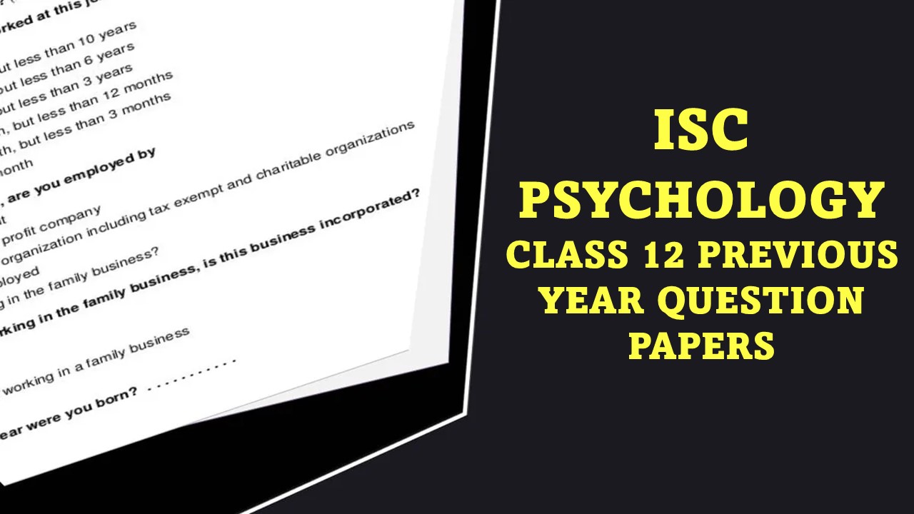 ISC Psychology Class 12 Previous Year Question Papers: Download Last 4 Years Question Paper