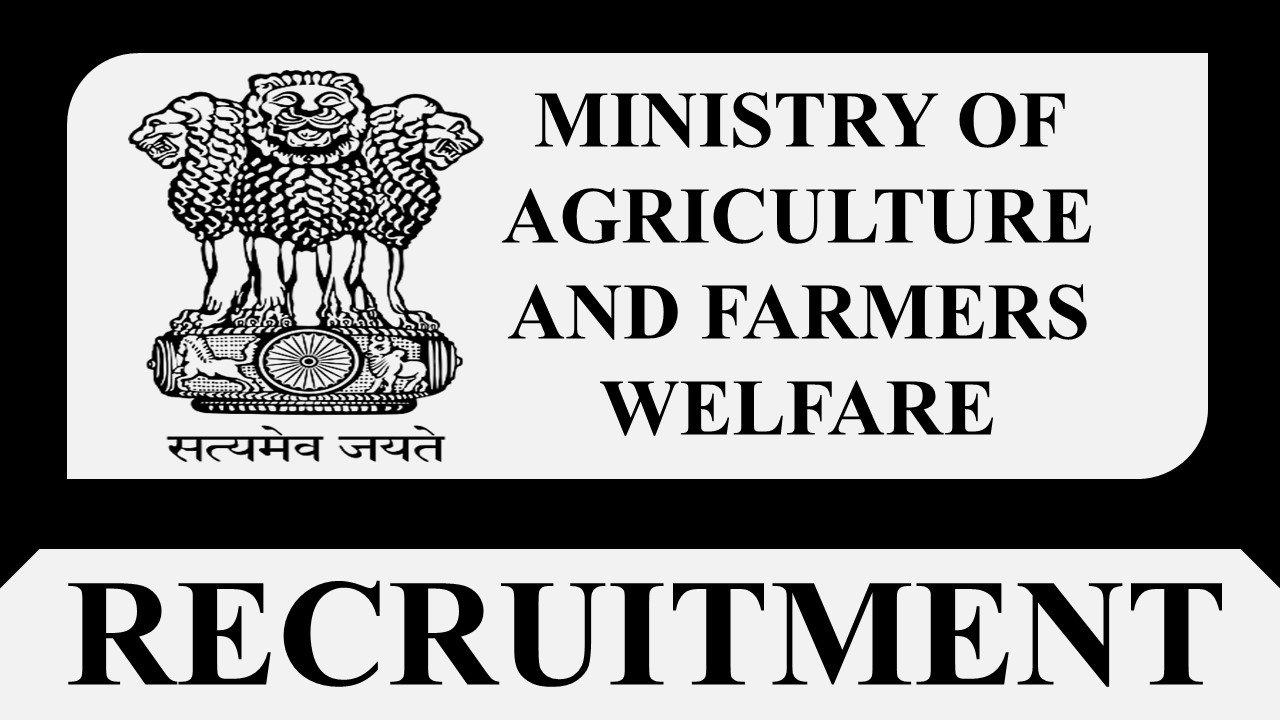 Ministry of Agriculture and Farmers Welfare Recruitment 2023: Monthly Salary up to 208700, Check Post, Eligibility, Last Date to Apply