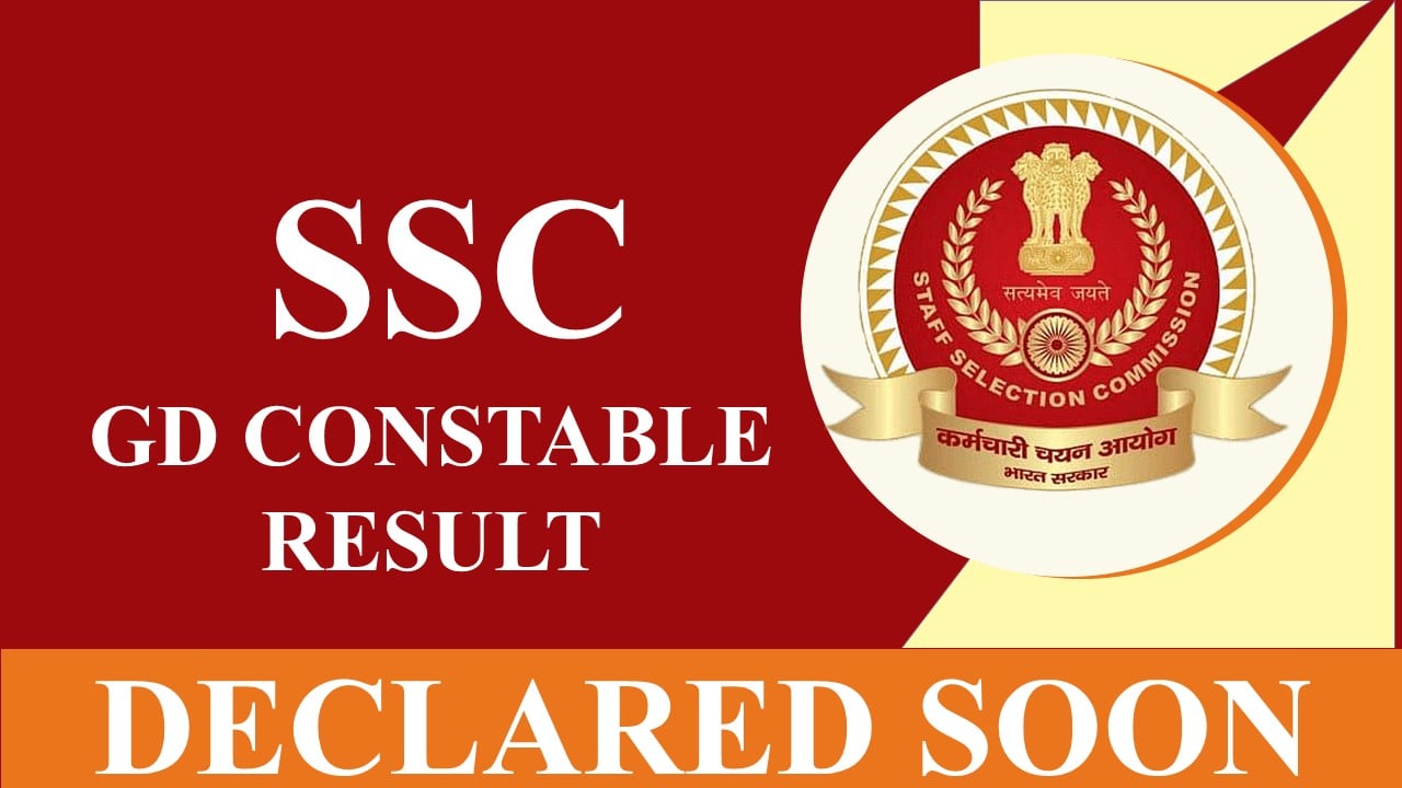 SSC GD Constable Result 2023: Releasing Soon, Check Expected Date, Cut Off and How to Download