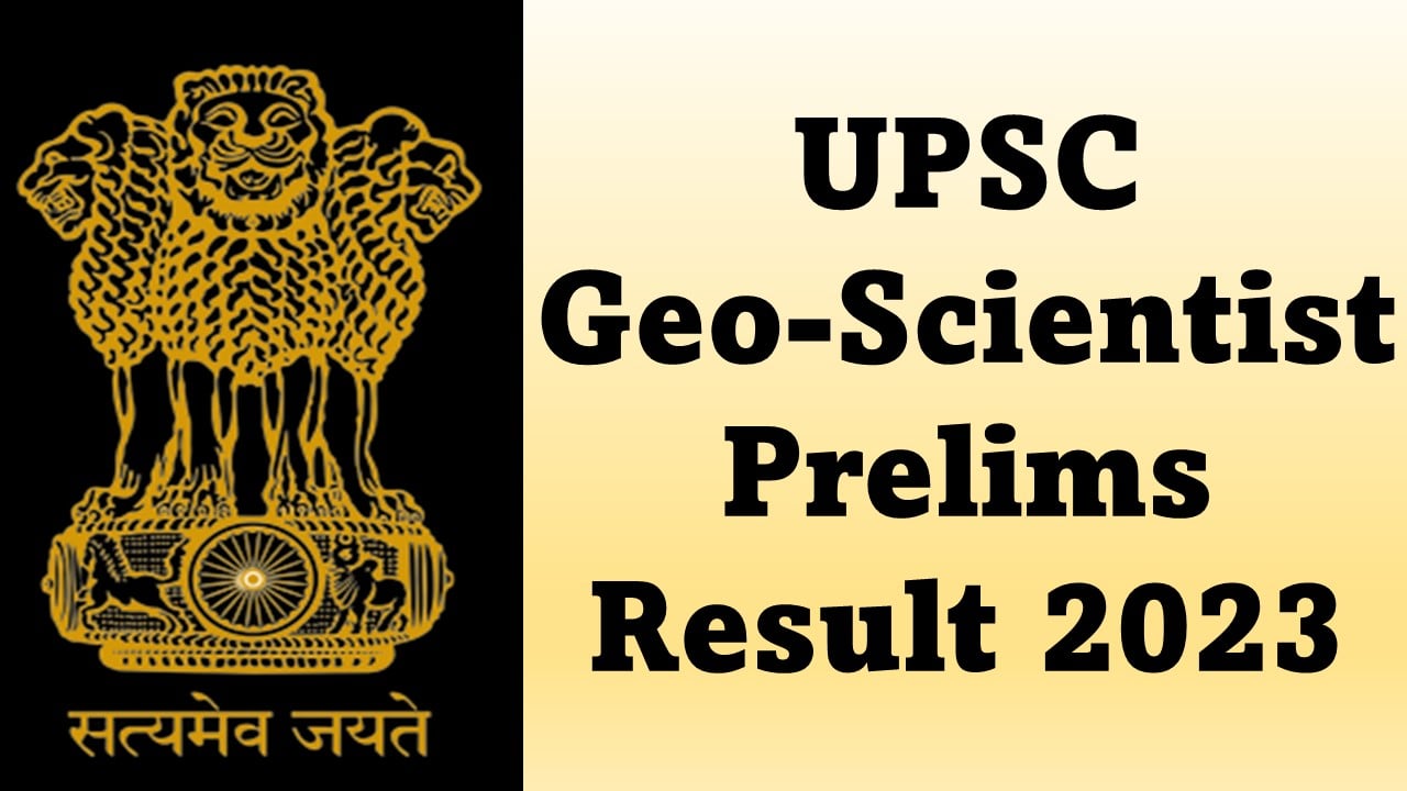 UPSC Geo-Scientist Prelims Result 2023: How to Check UPSC Geo Scientist Prelims Result 2023
