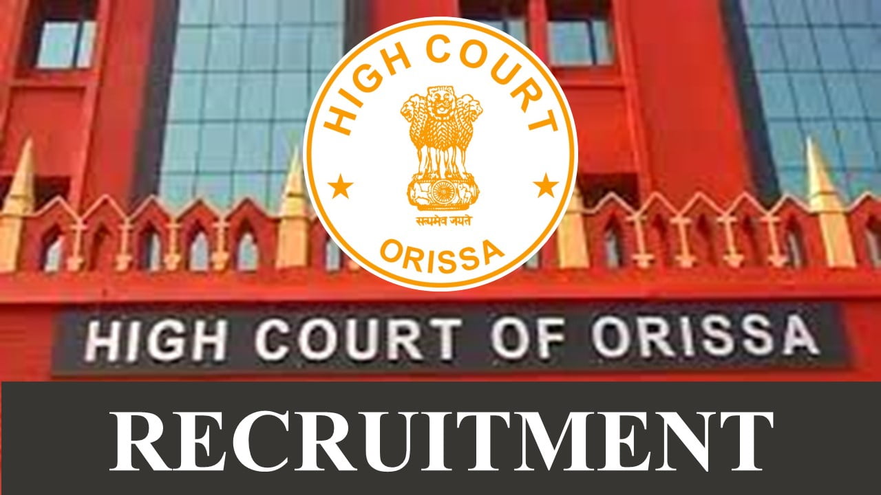 Orissa High Court Recruitment 2023 for 199 Vacancies: Check Posts, Qualification and How to Apply