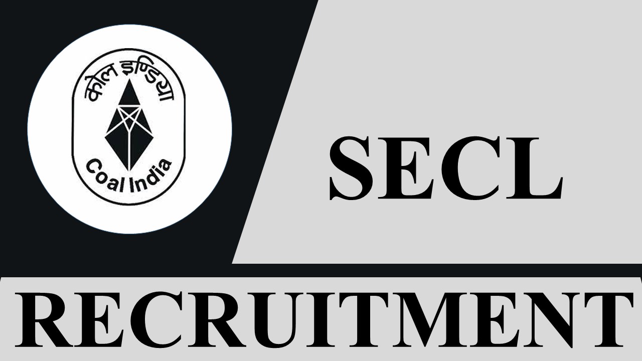 SECL Recruitment 2023: Monthly Salary up to 2.90 Lac, Check Post, Eligibility and How to Apply