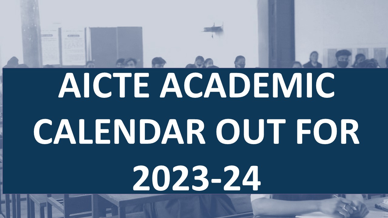 AICTE Academic Calendar Out For 2023-24: Classes Begins From September, Download Pdf