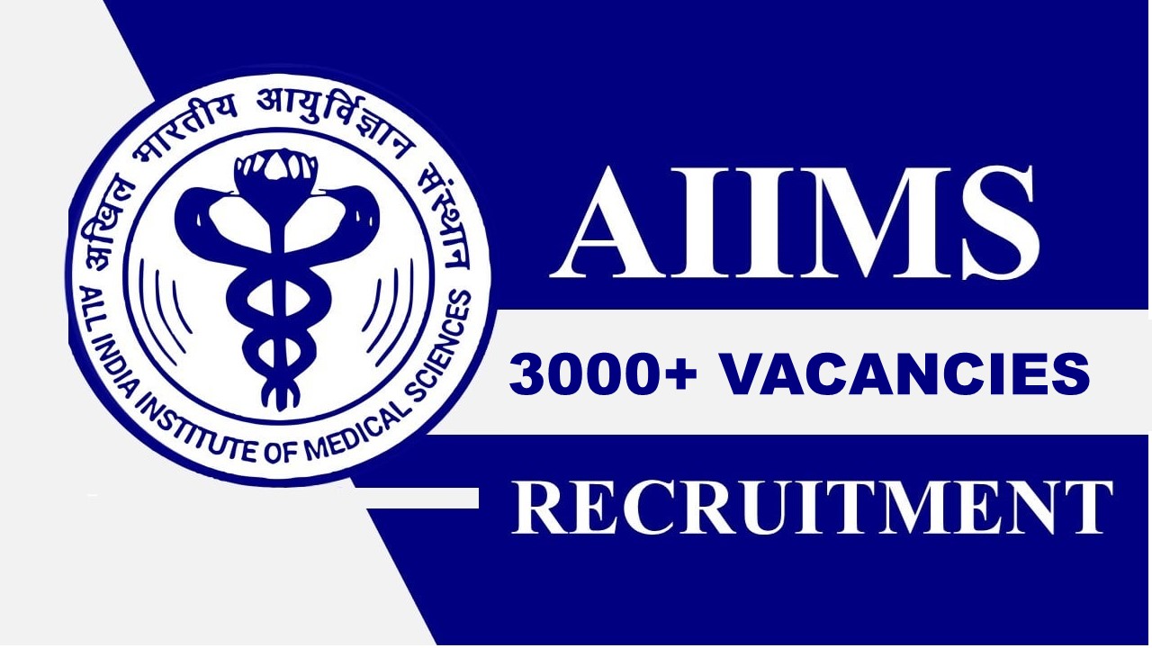 AIIMS Recruitment 2023 For 3000+ Vacancies: Check Posts, Age Limit, Qualification, And How to Apply