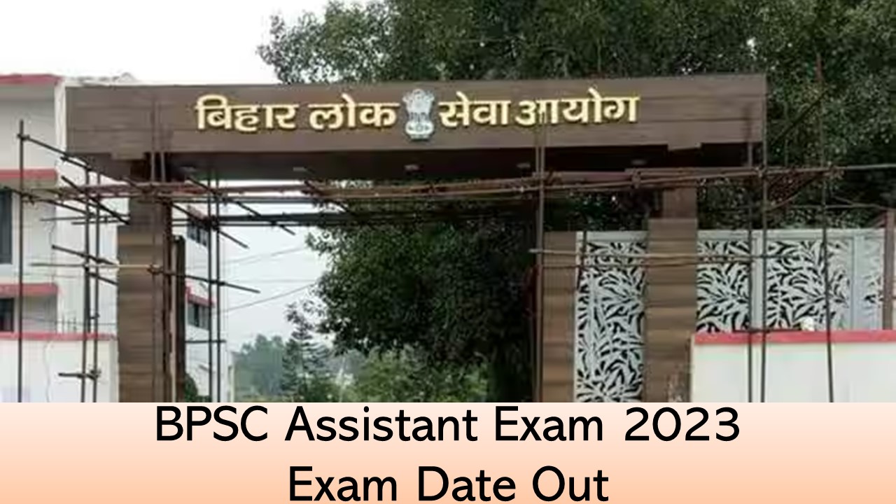 BPSC Assistant Exam 2023: Exam Date Out, Check Exam Guidelines, Other Details