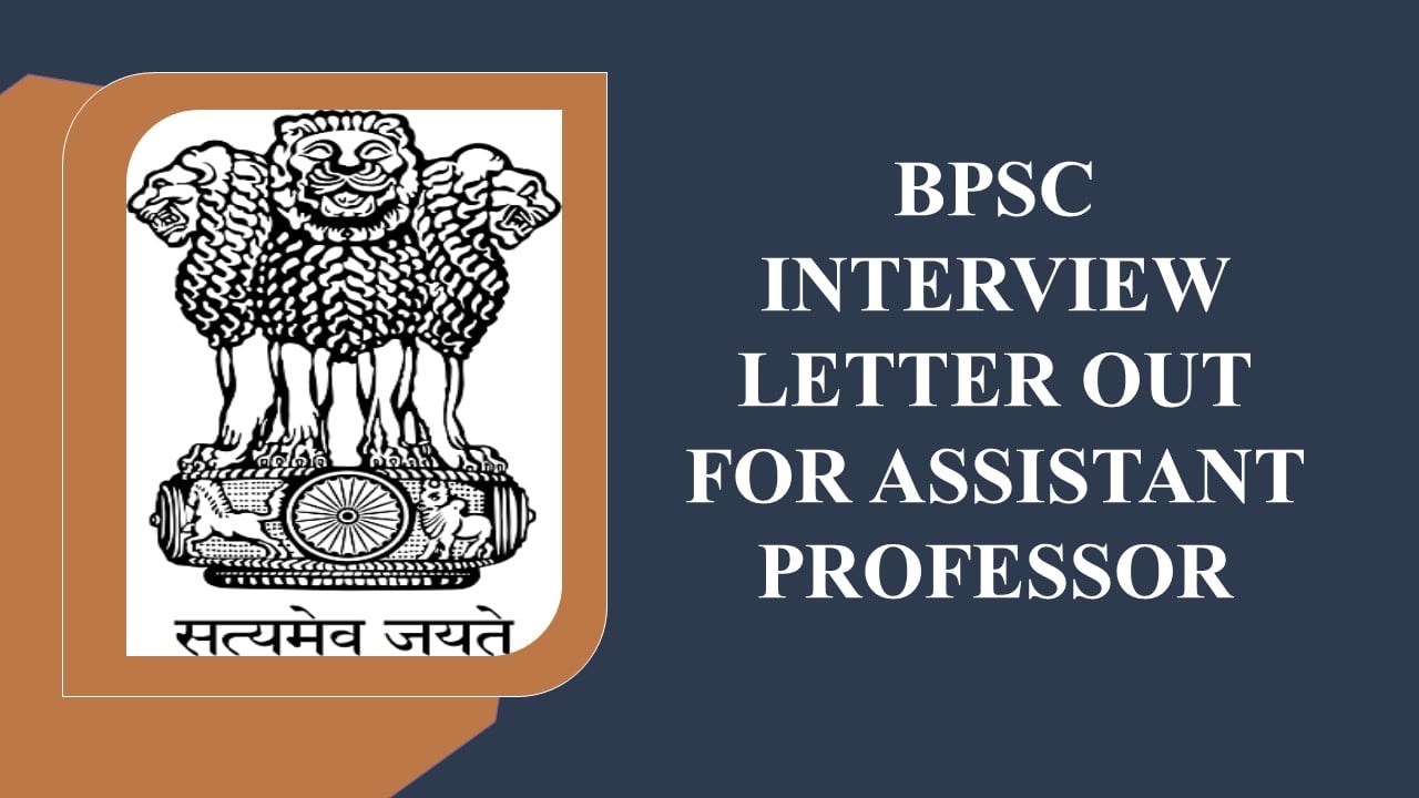 BPSC Recruitment 2023: Interview letter Out for Assistant Professor, Physics and Chemistry, Check How to Download