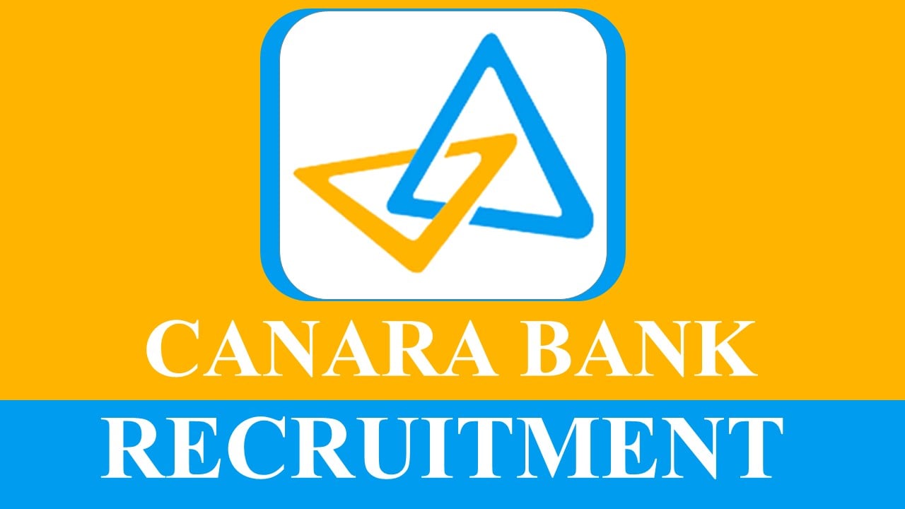 Canara Bank Recruitment 2023: Check Post, Eligibility and Other Vital Details