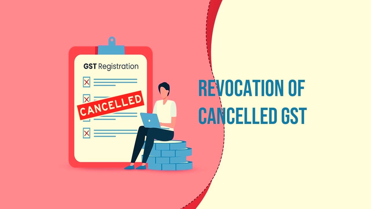 Deadline for Revocation of Business GST Registration Cancellation till June 30