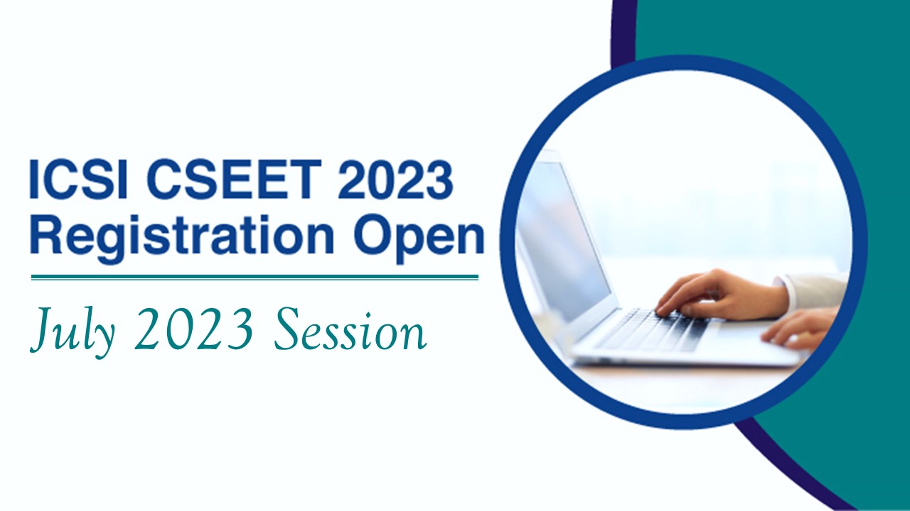 ICSI CSEET July 2023 Registration Process Begins; Know How to Apply