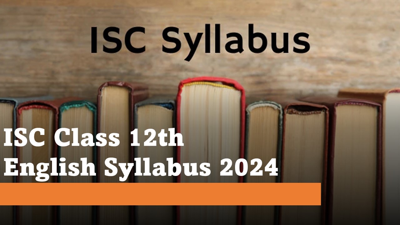 ISC Class 12th 2024 English Syllabus Released, Check Syllabus Details, Get Direct Link to Download Official Syllabus
