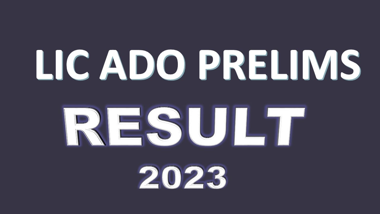LIC ADO Prelims Result 2023 Announced, Check Details, Get Direct Link to View Result PDF