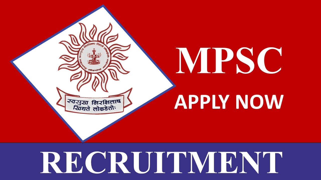MPSC Recruitment 2023: Monthly Salary up to 132800, Check Post, Eligibility and Last Date