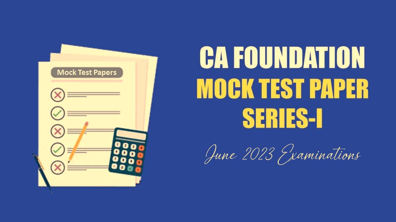 ICAI released Mock Test Papers Series I for CA Foundation June 2023 Exam