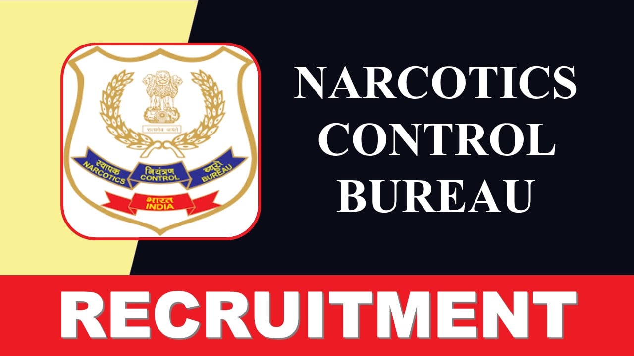 Narcotics Control Bureau Recruitment 2023: Check Posts, Age ...