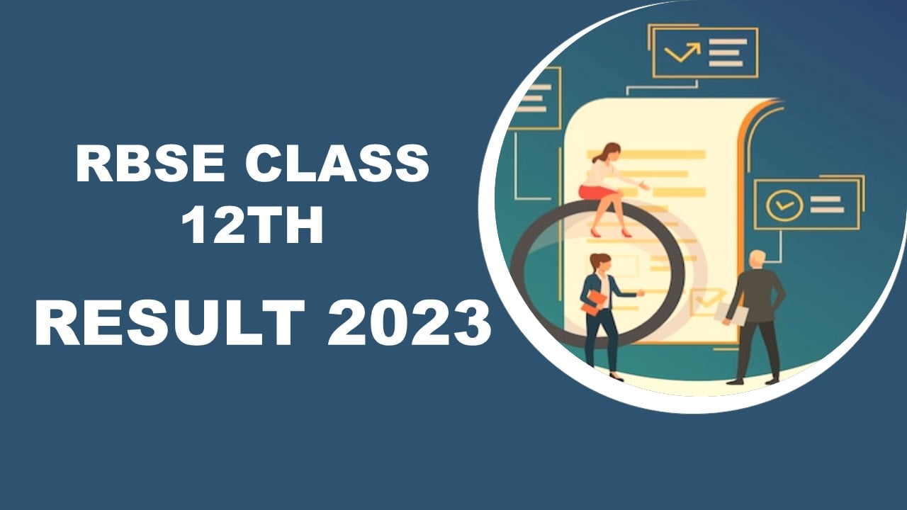 RBSE Class 12th Result 2023: Latest News Regarding Rajasthan Board 12th Result 2023, Know Here