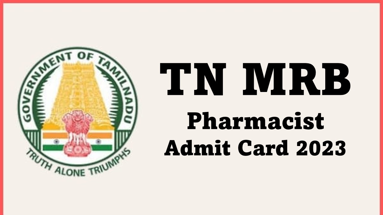 TN MRB Admit Card 2023 Released for Pharmacist Exam, Get Direct Link for Admit Card