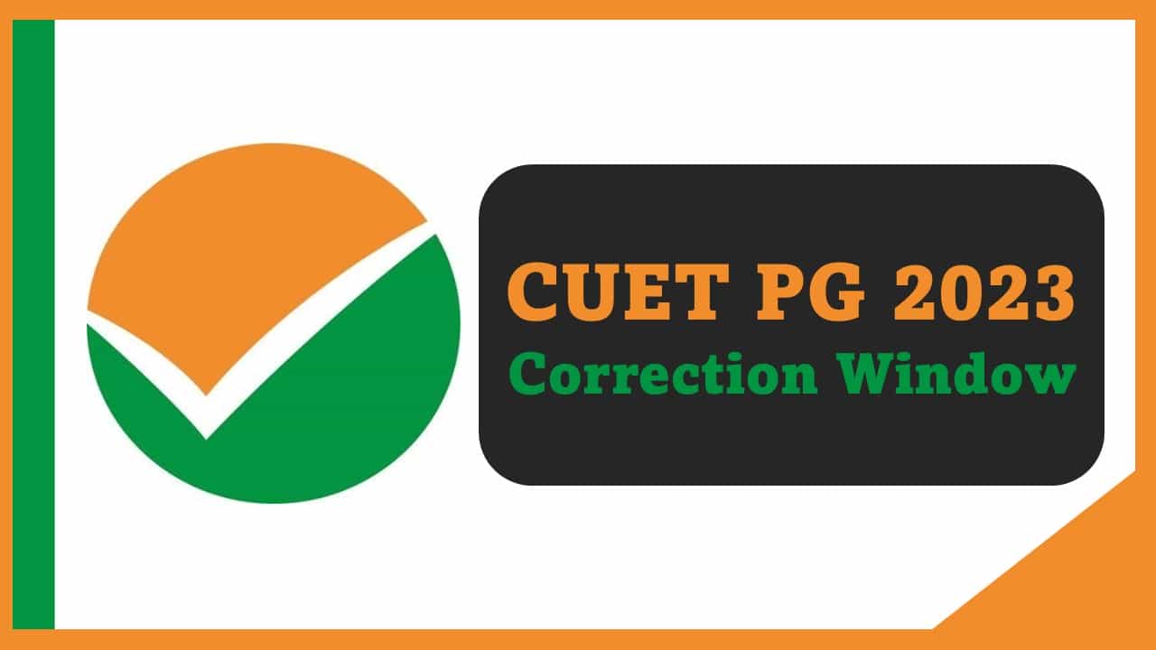 CUET PG 2023: Correction Window Opens Today on 6th May, Check How to Make Application Form Correction, Other Details