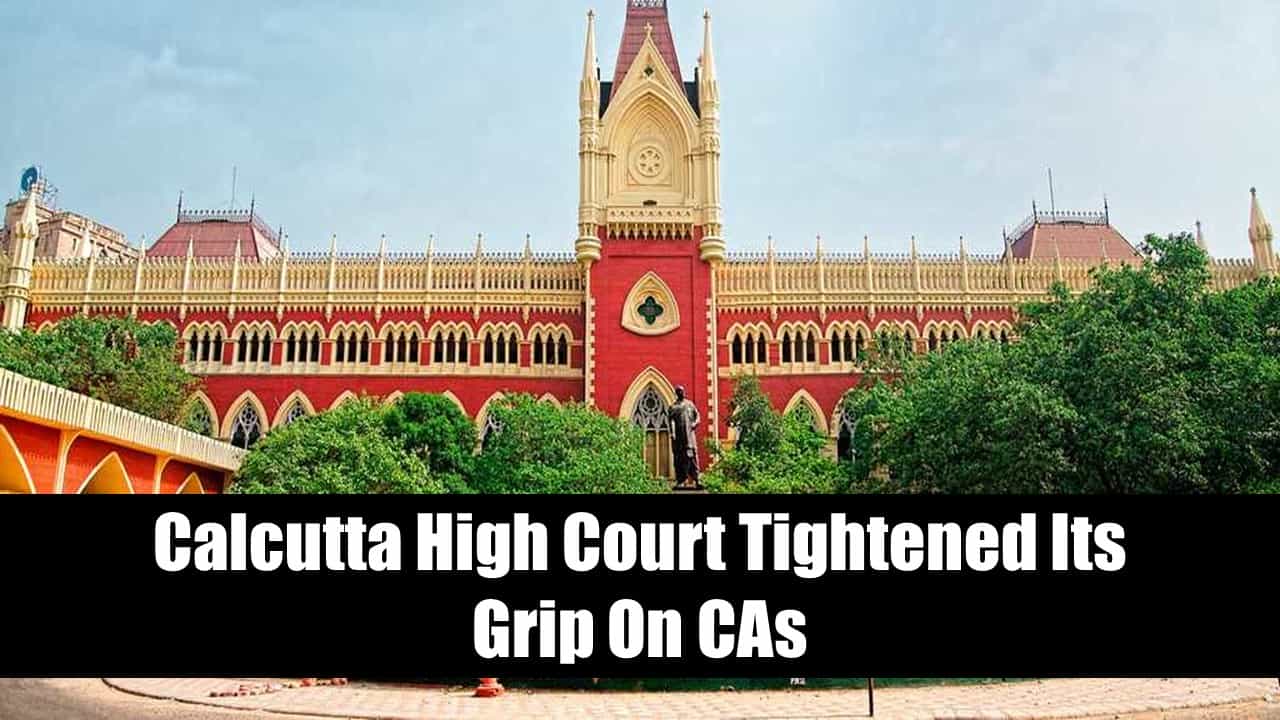 Big Alert!: CAs don’t sign any Project Report; Calcutta High Court tightened its grip on CAs
