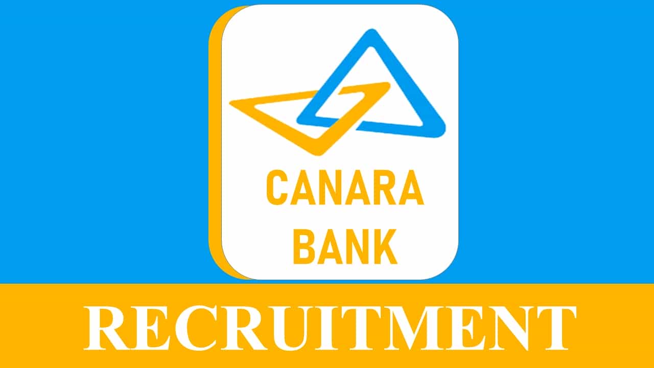 Canara Bank Recruitment 2023: Check Post, Qualification and How to Apply