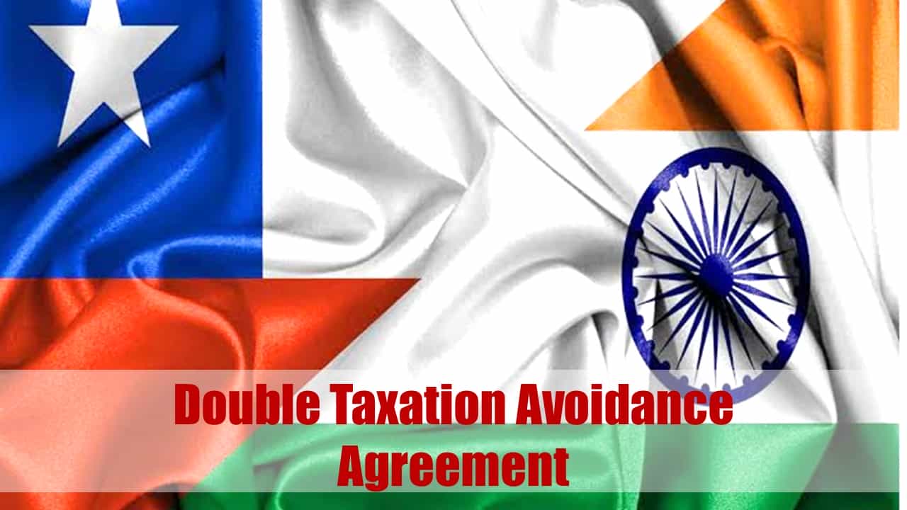 CBDT notifies DTAA between Republic of India and the Government of the Republic of Chile