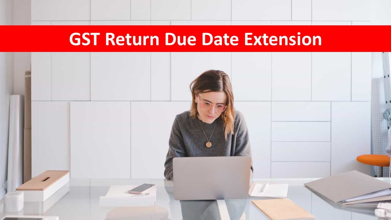 Due date for furnishing FORM GSTR1, GSTR3B and GSTR7 Extended; Know the Reason