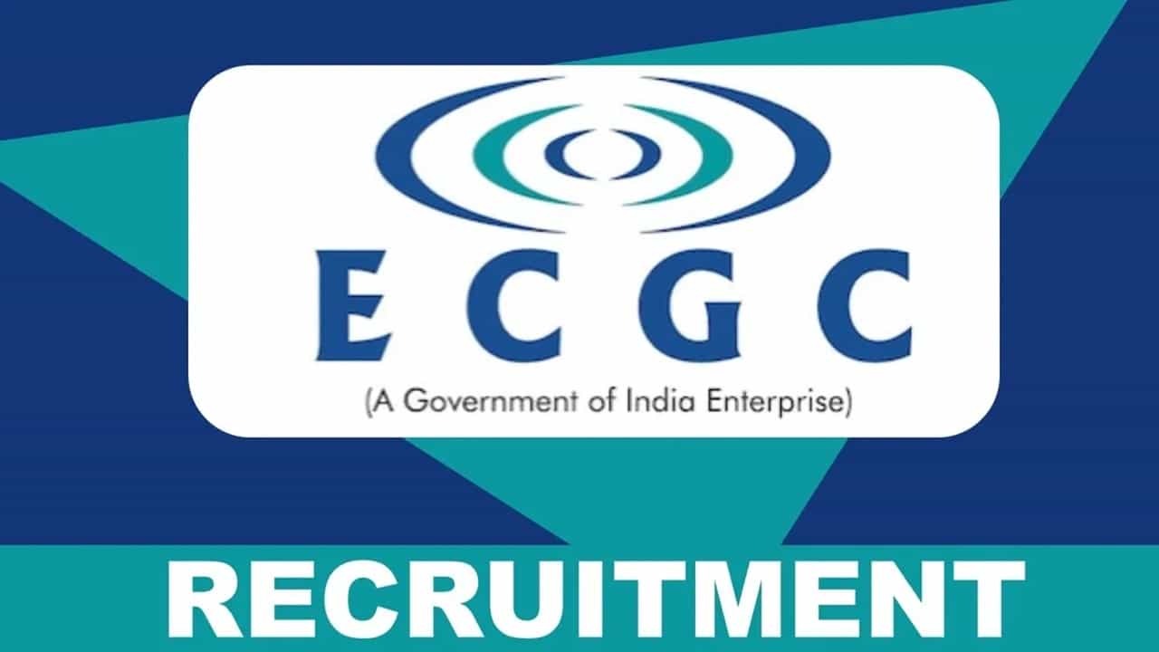 ECGC Recruitment 2023: 17 Vacancies, Monthly Salary upto 102090, Check Posts, Pay Scale, Qualification and How to Apply