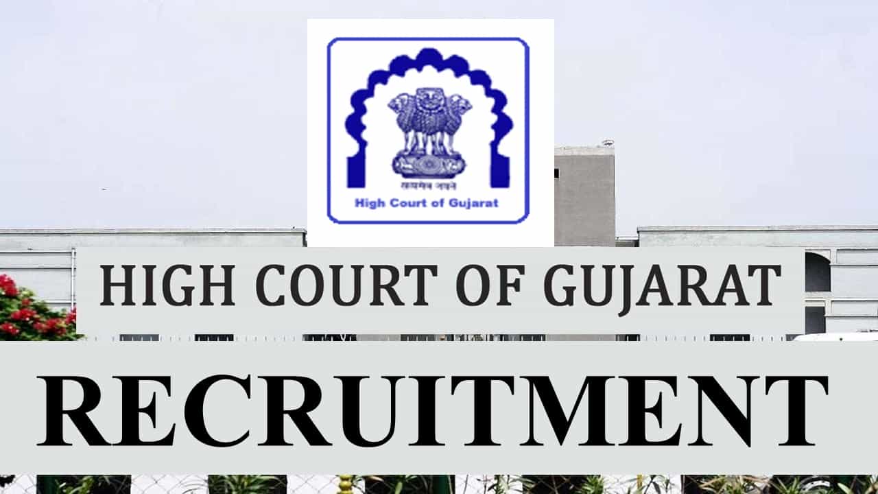 High Court of Gujarat Recruitment 2023 for 75+ Vacancies: Check Posts, Salary, Age, Qualification and How to Apply