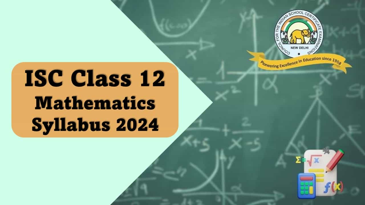 ISC Class 12th Mathematics Syllabus Released for 2024 Board Exam, Get Direct Link to Download Official Syllabus
