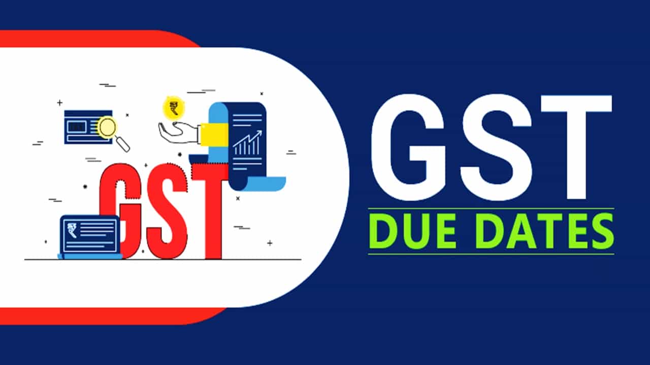 Important GST Due Dates; Taxpayers need to file Returns before Last Date, Don’t Miss
