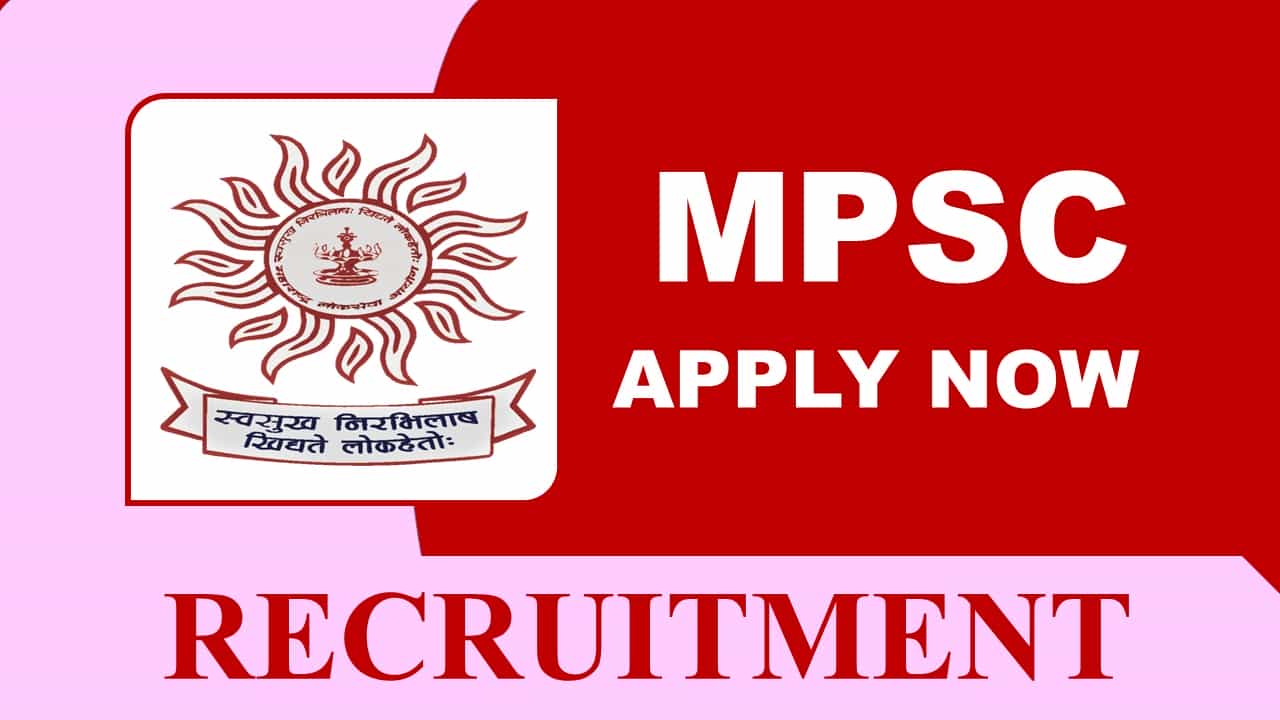 MPSC Recruitment 2023: Monthly Pay up to 208700, Check Post, Eligibility and Application Procedure