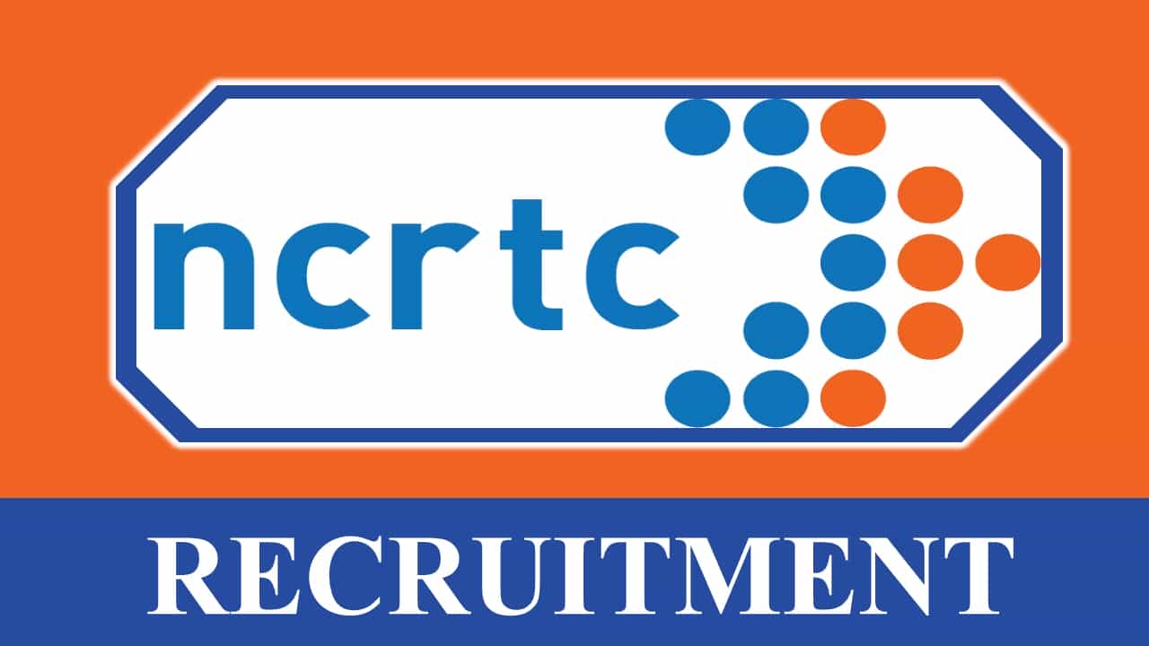 NCRTC Recruitment 2023: Monthly Salary up to 260000, Check Post, Eligibility, Salary and Other Vital Details