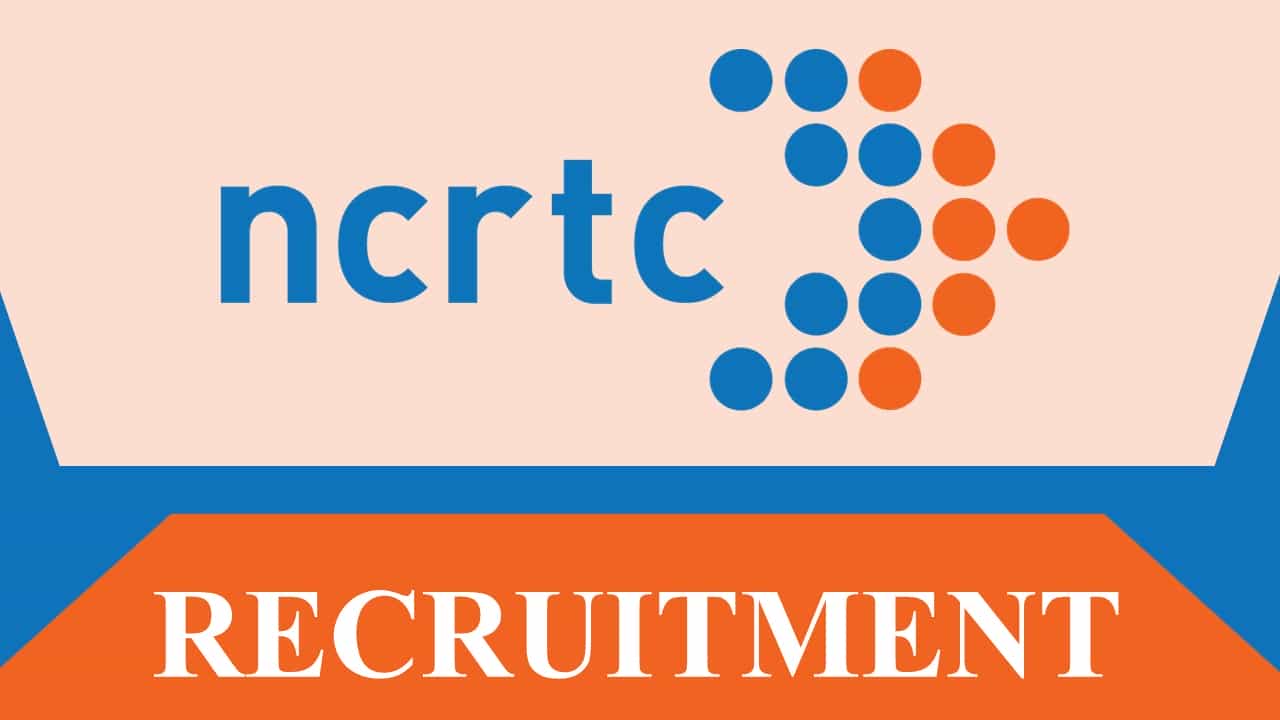 NCRTC Recruitment 2023: Check Post, Age, Salary, Qualification and How to Apply