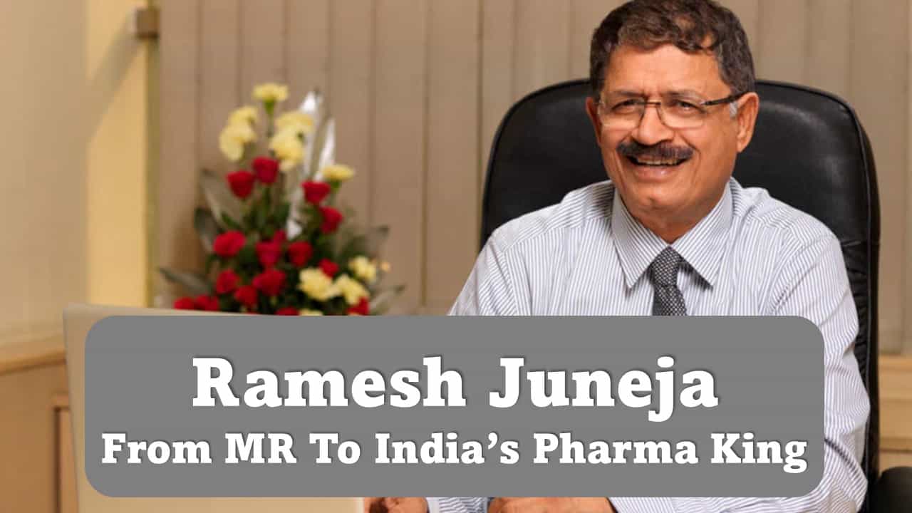 Meet Ramesh Juneja: MR who built one of India’s Largest Pharmaceuticals Company Valued at Over 43000 Crores