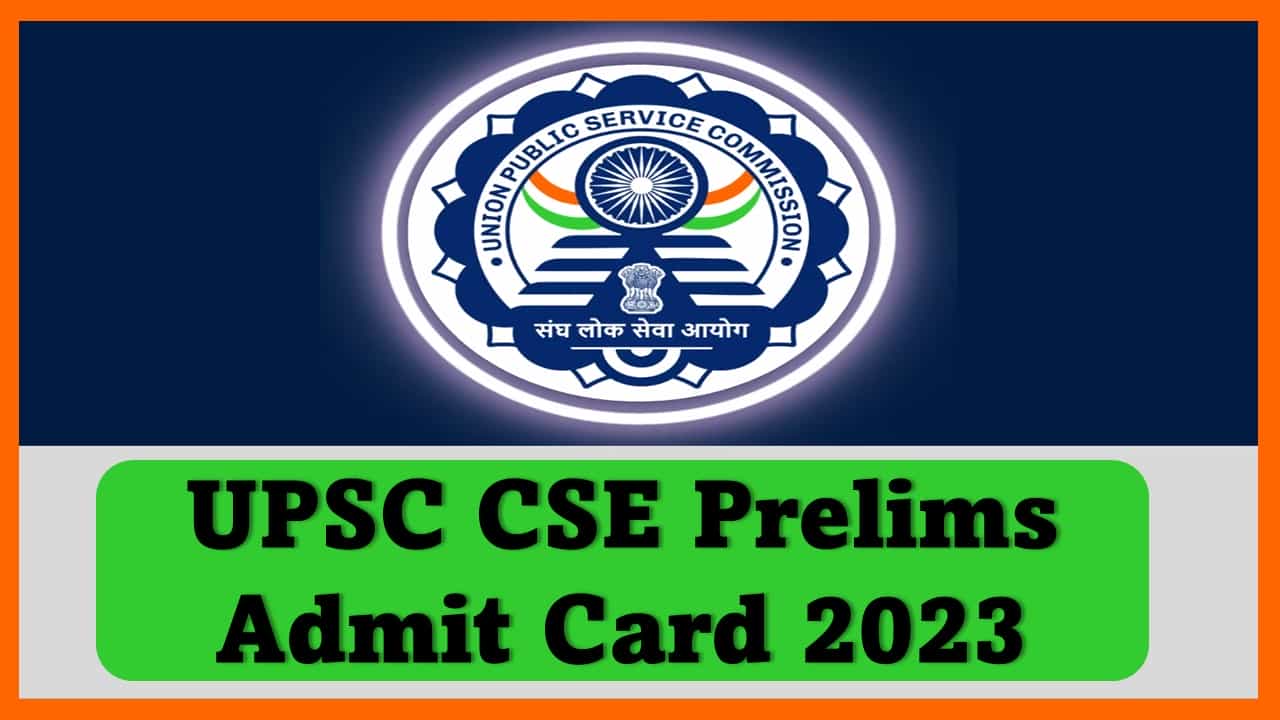 UPSC CSE Admit Card 2023 Released, Direct Link to Download Admit Card, Exam Pattern, Other Details