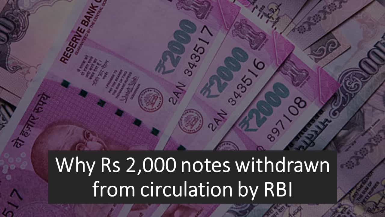 Why Rs 2,000 notes withdrawn from circulation by RBI