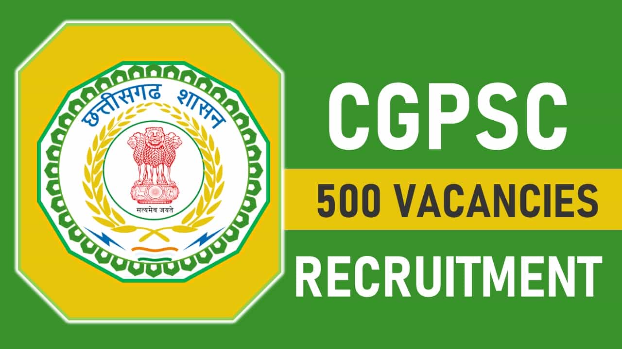 CGPSC Recruitment 2023 for 500 Vacancies: Check Post, Eligibility and How to Apply
