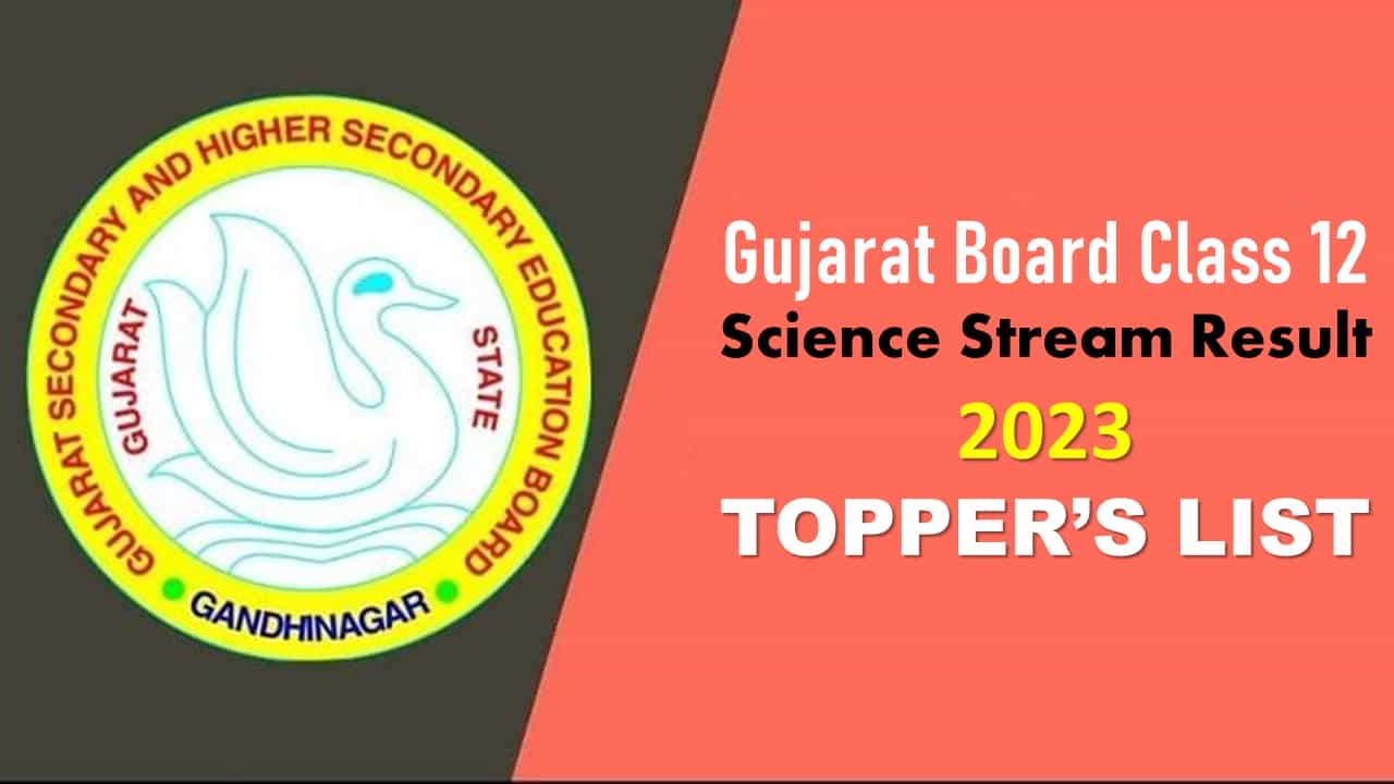 GSEB HSC Science Topper List 2023: Gujarat Class 12th Board Result Declared, Check Pass Percentage and Toppers Name