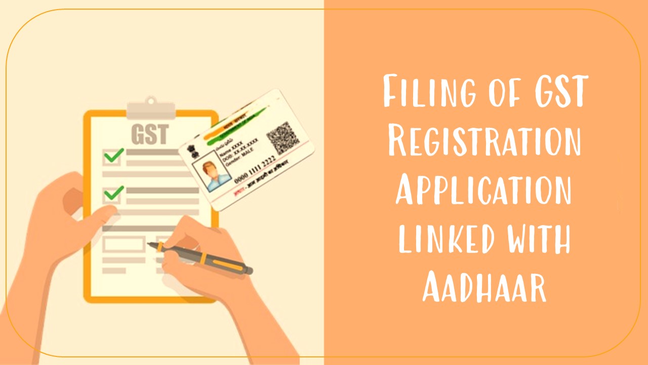 6 Years of GST: Filing of GST Registration Application linked with Aadhaar; Enhanced User Interface with Geo-Tagging