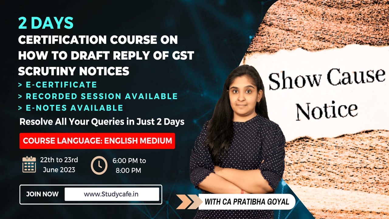 Join Certification Course on How to Draft Reply of GST Scrutiny Notices