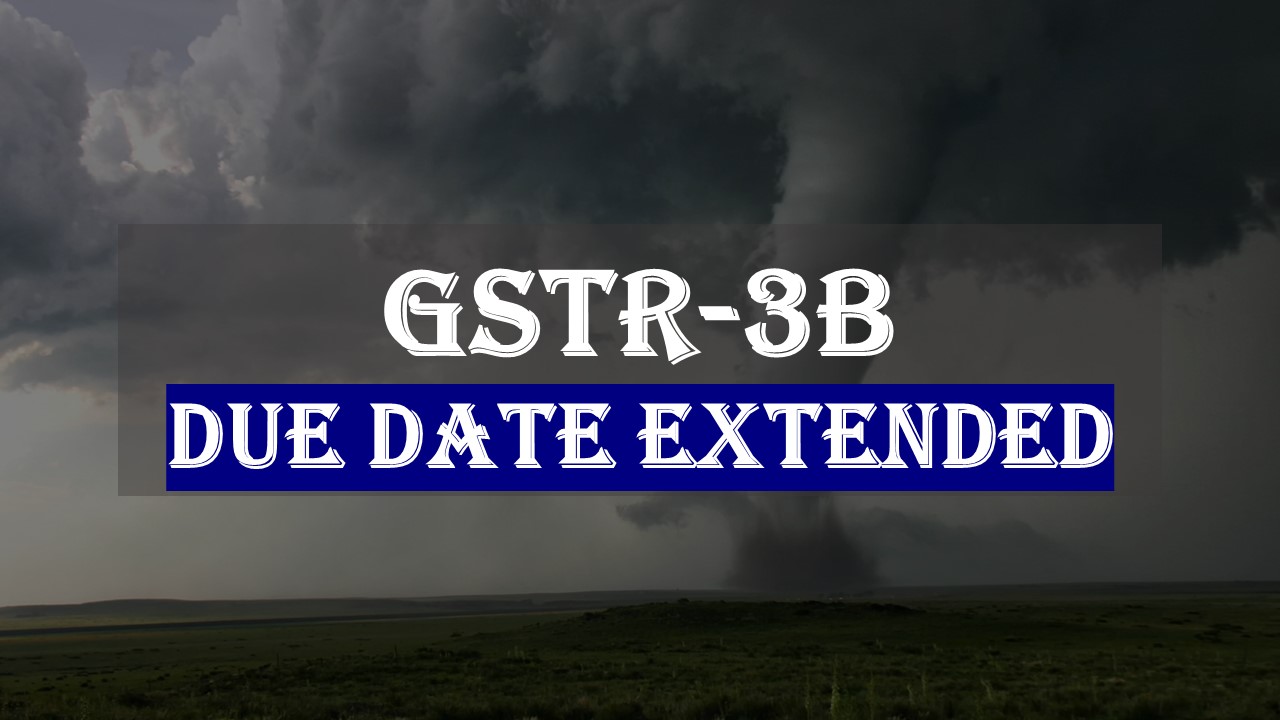 GSTR-3B Due Date Extended for places in State of Gujarat: CBIC Notifies