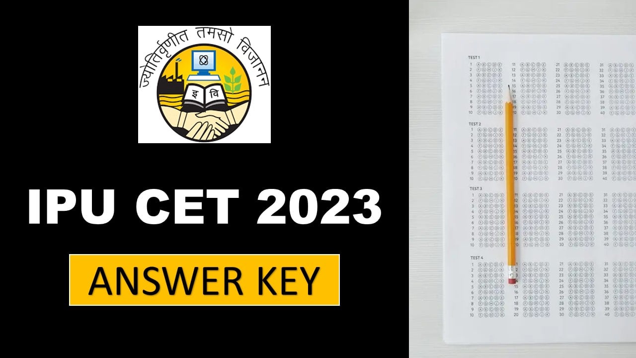 IPU CET 2023 Answer Key Out: Raise Objection, Check How to Download, Get Direct Link
